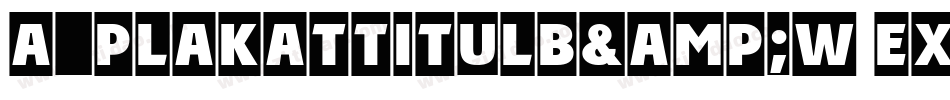 a_PlakatTitulB&W ExtraBold字体转换